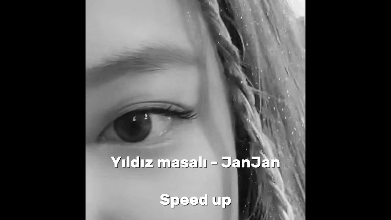 Yıldız masalı - JanJan speed up