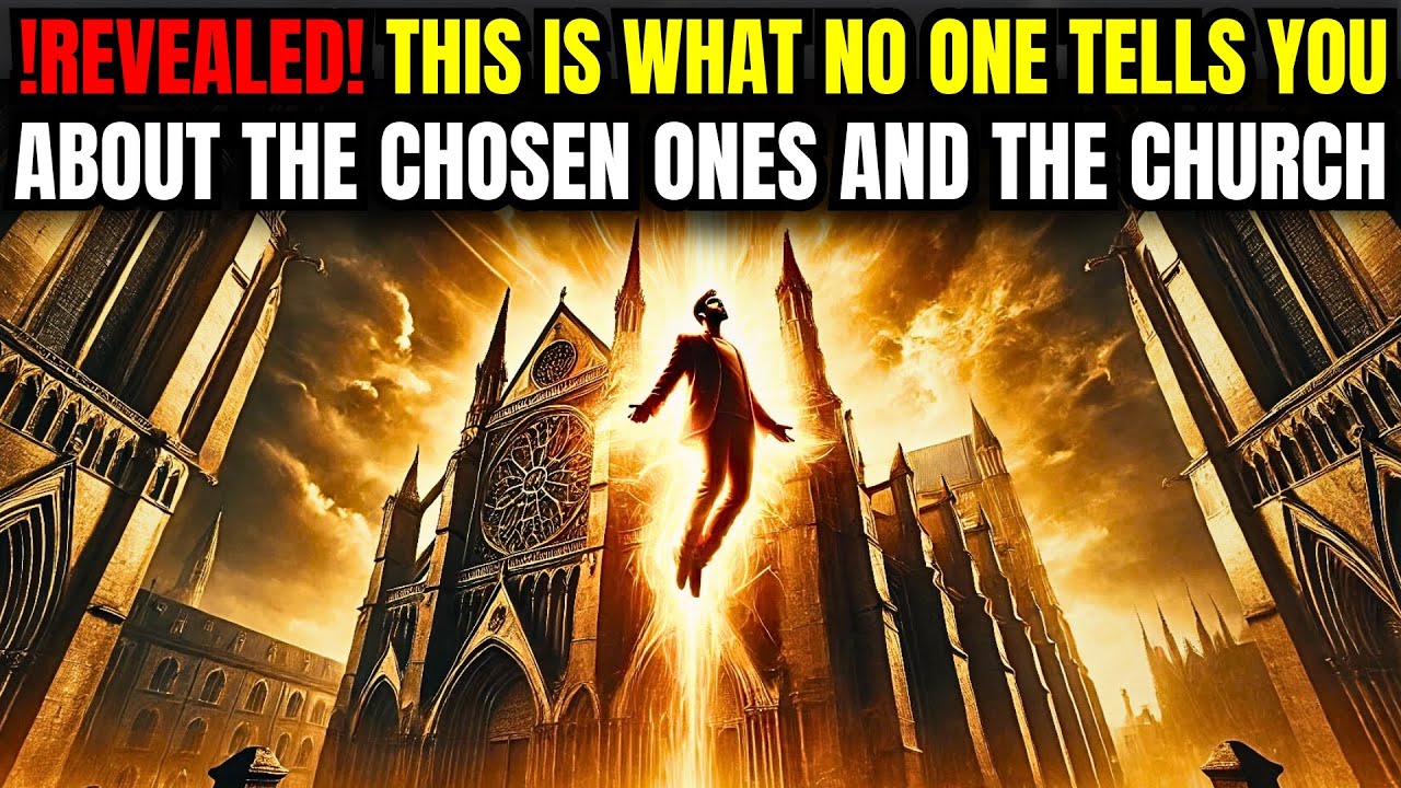 !REVEALED! This is What NO ONE TELLS You About the CHOSEN ONES and the CHURCH
