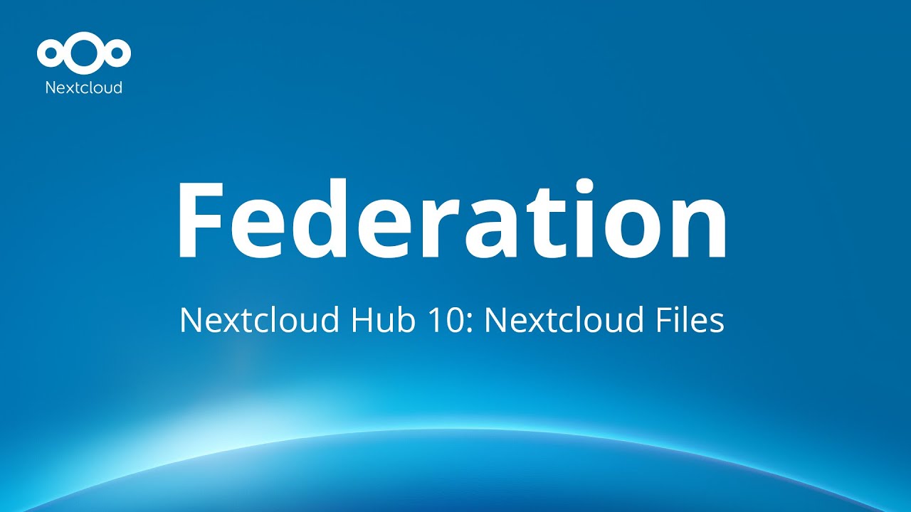 Hub 10 Nextcloud Files: Federation, automated onboarding & smarter sharing links