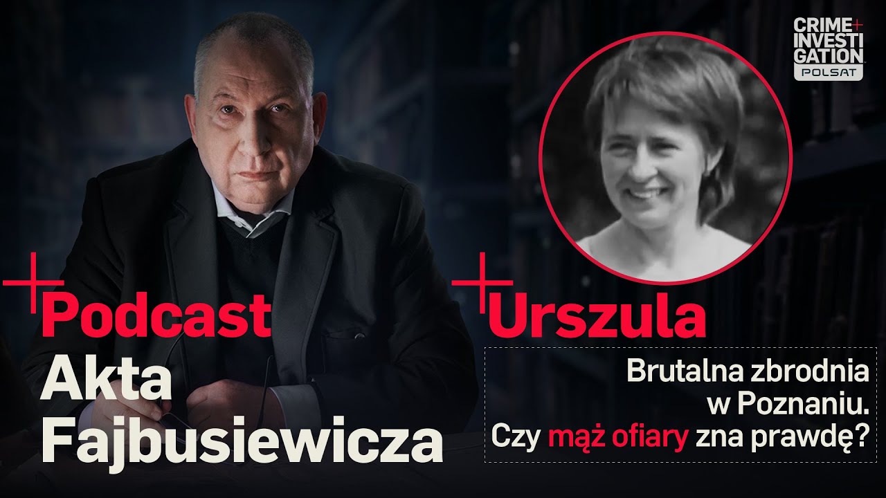 🎙 CZY MĄŻ WIE KTO ZABIŁ URSZULĘ? | PODCAST | Akta Fajbusiewicza | Urszula