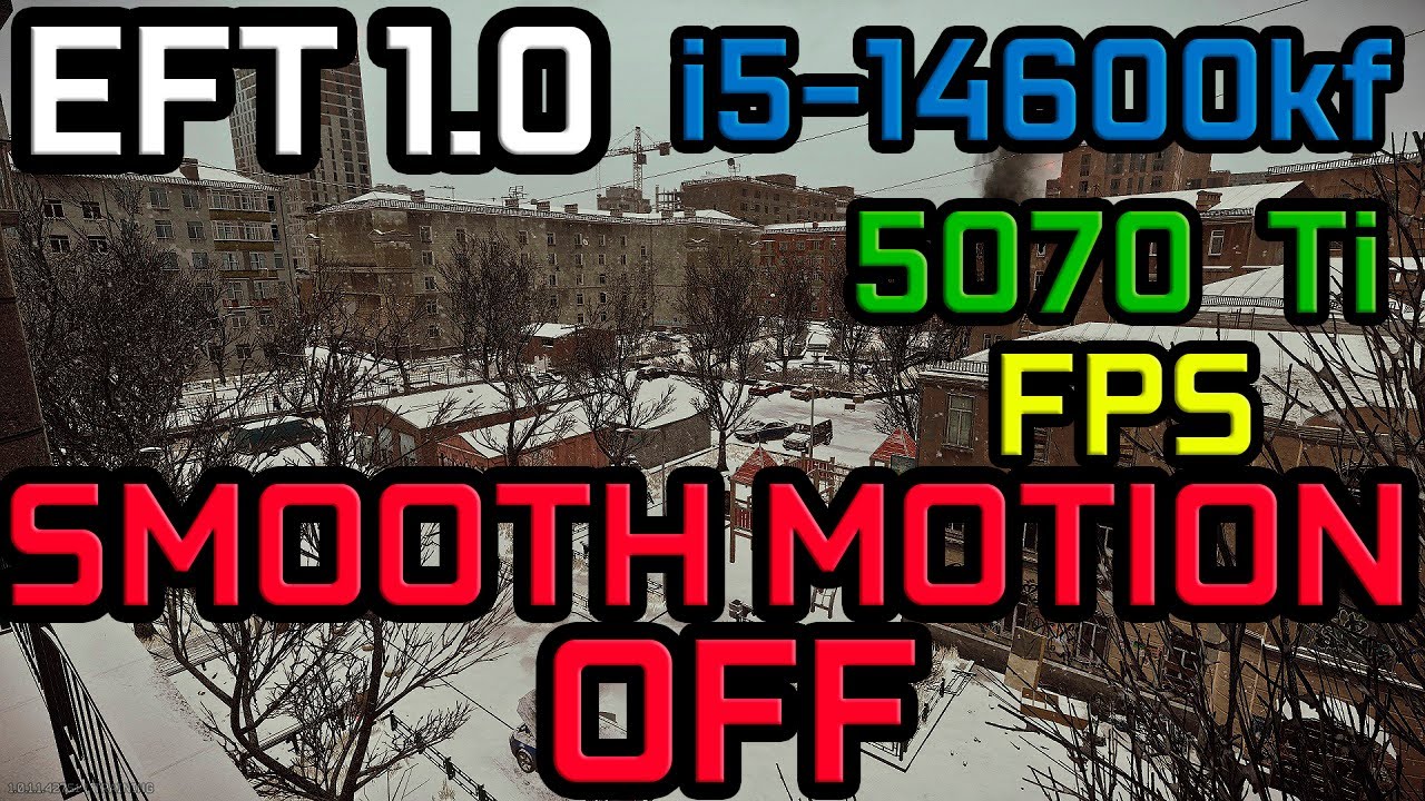 Escape from Tarkov 14600kf 5070 Ti Smooth Motion OFF FPS