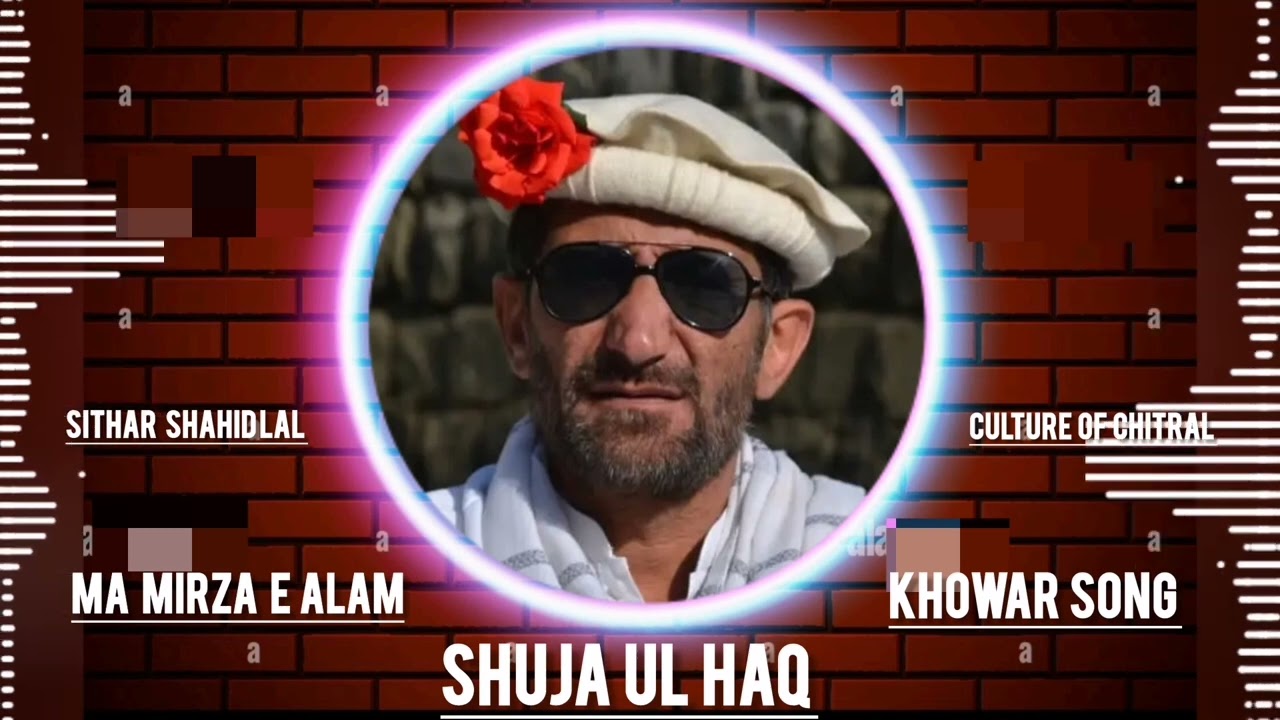 ma mirza e alam || khowar beautiful folk song| by shuja ul haq | sithar shahid lal | Khowar song