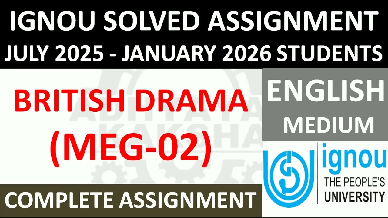 MEG 02 || BRITISH DRAMA || IGNOU SOLVED ASSIGNMENT 2025-2026 || JULY 2025 - JANUARY 2026 STUDENTS