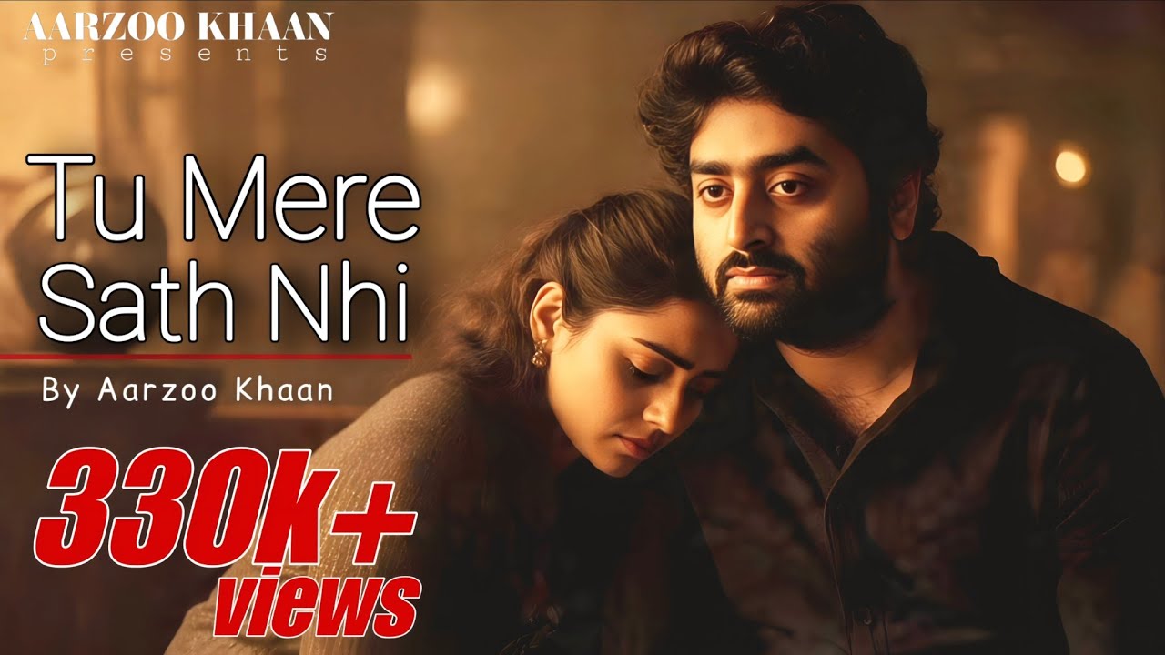 Tu Mere Sath Nhi &ndash; Aarzoo Khaan | Emotional Hindi Sad Song | New Song 2026 | Arijit Singh Vibe