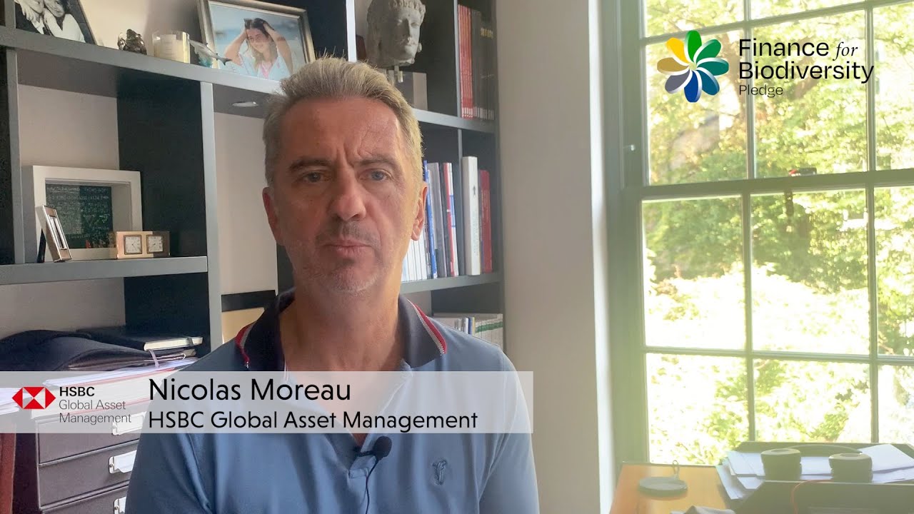 On behalf of HSBC Global Asset Management CEO Nicolas Moreau pledges for biodiversity