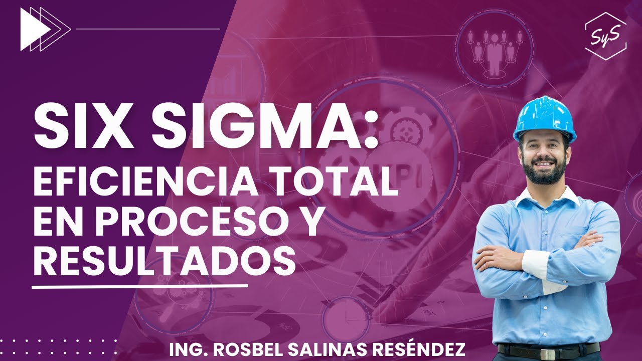 Six Sigma: Eficiencia Total en Procesos y Resultados