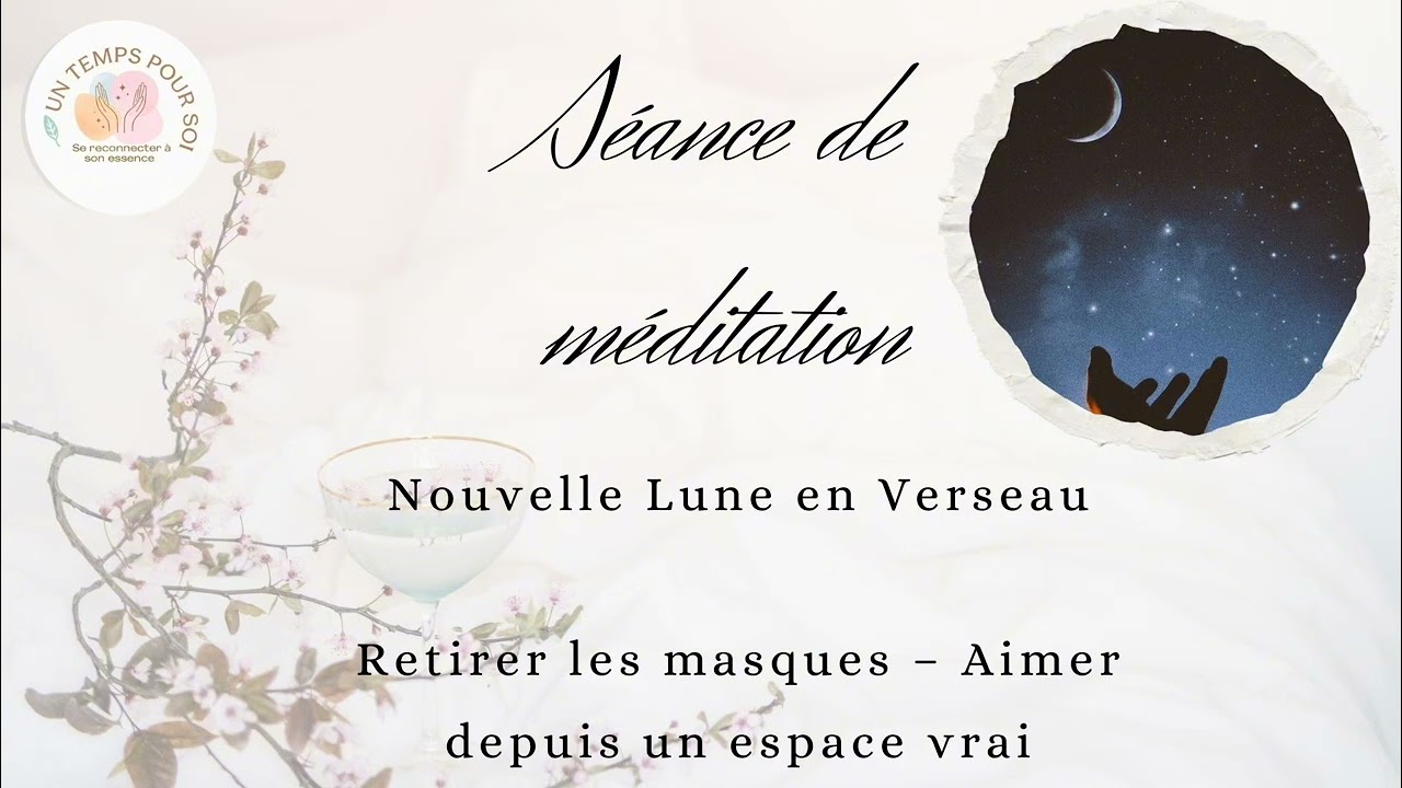 Nouvelle lune 17 02 2026, Retirer les masques, aimer depuis un espace vrai