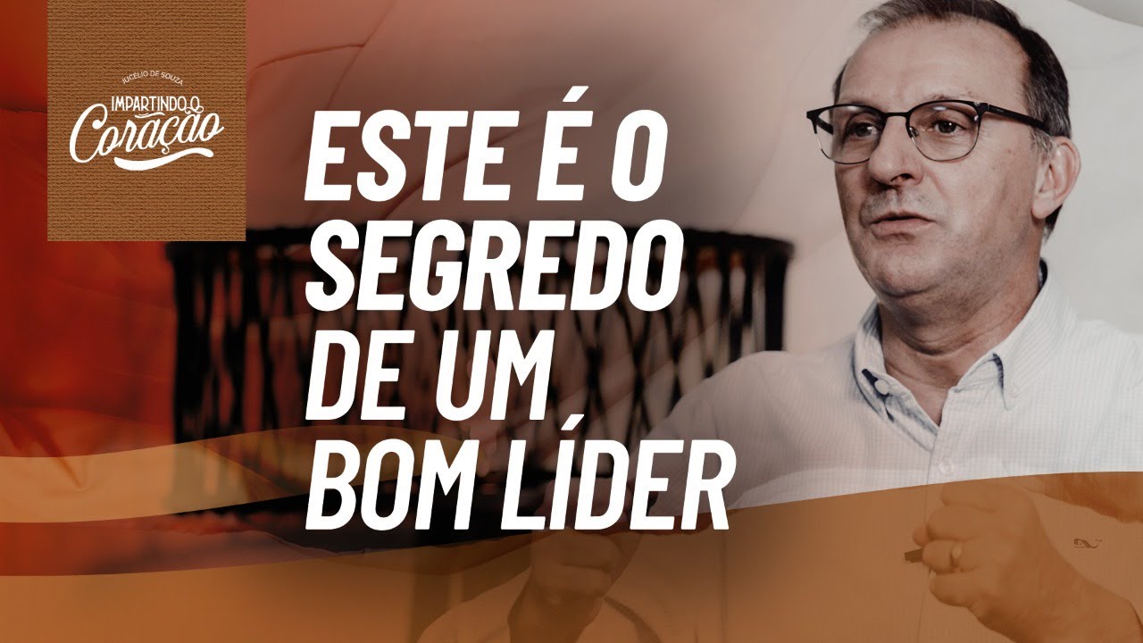 CHAVE PODEROSA PARA OS L&Iacute;DERES DA IGREJA | IMPARTINDO CORA&Ccedil;&Atilde;O - Pr. Juc&eacute;lio de Souza