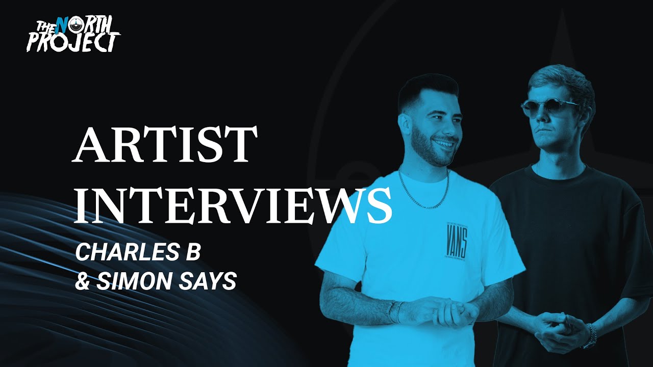 L’INTERVIEW x CHARLES B & SIMON SAYS - TheNorthProject