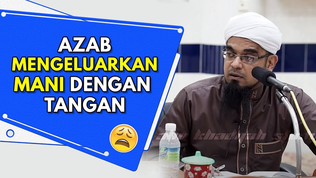 Azab Mengeluarkan MANI Dengan Tangan 😫 | Ustaz Mohd Aslam