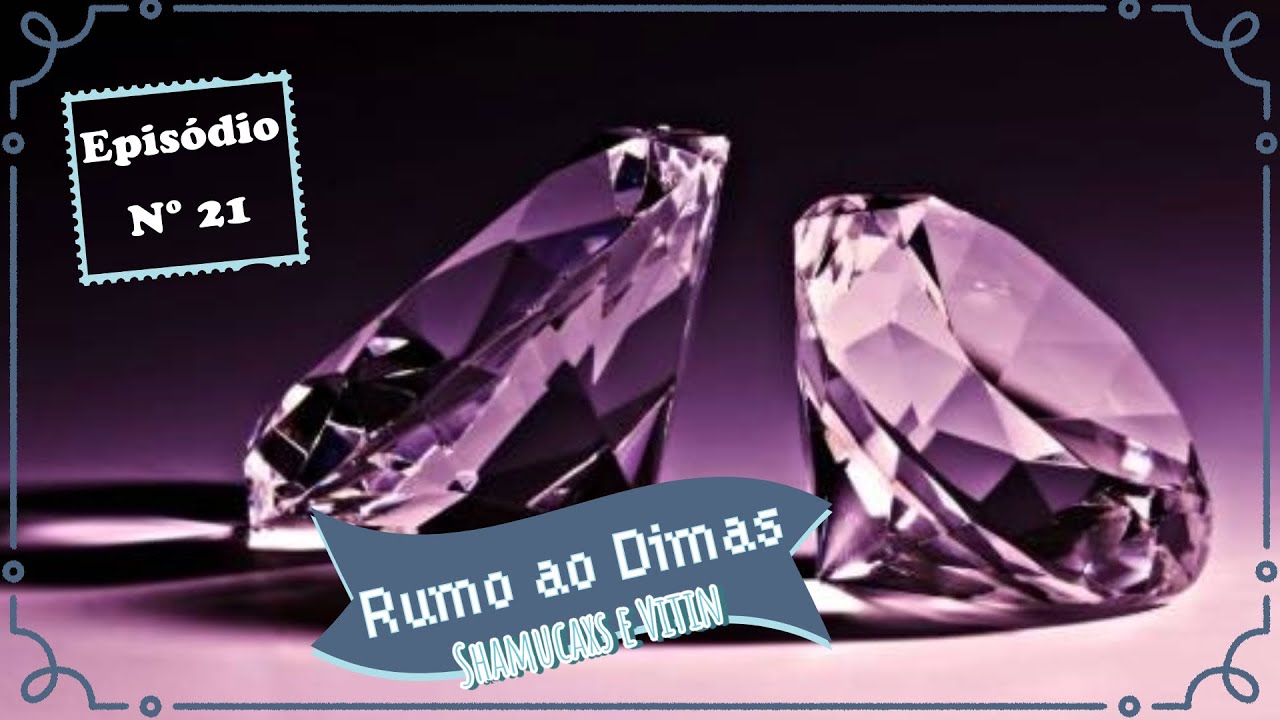 Só Aparecemos a Cada 1000 Partidas - Rumo ao Dimas - Ep.21