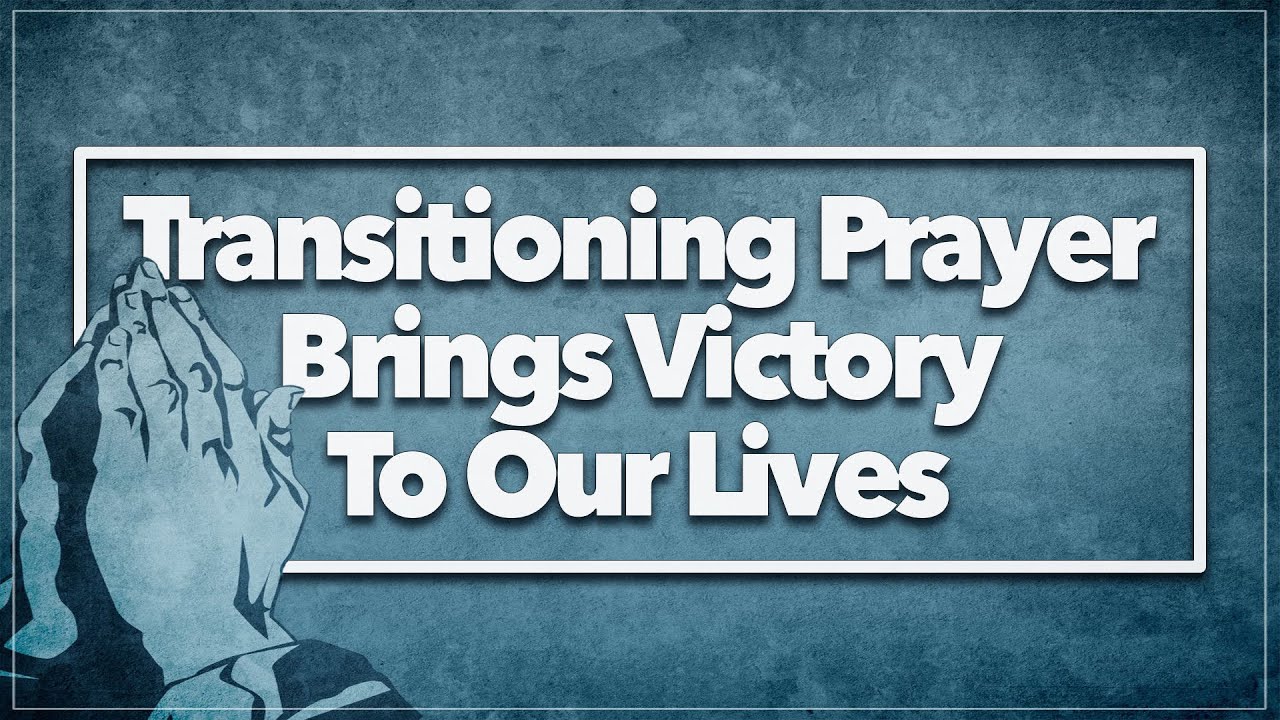 Transitioning Prayer Brings Victory To Our Lives - Bishop C.M. Wright