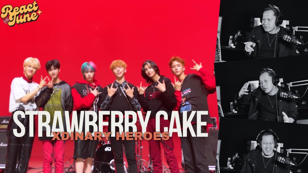 ADA RASA BUAHNYA (XDINARY HEROES - STRAWBERRY CAKE) #reactionvideo