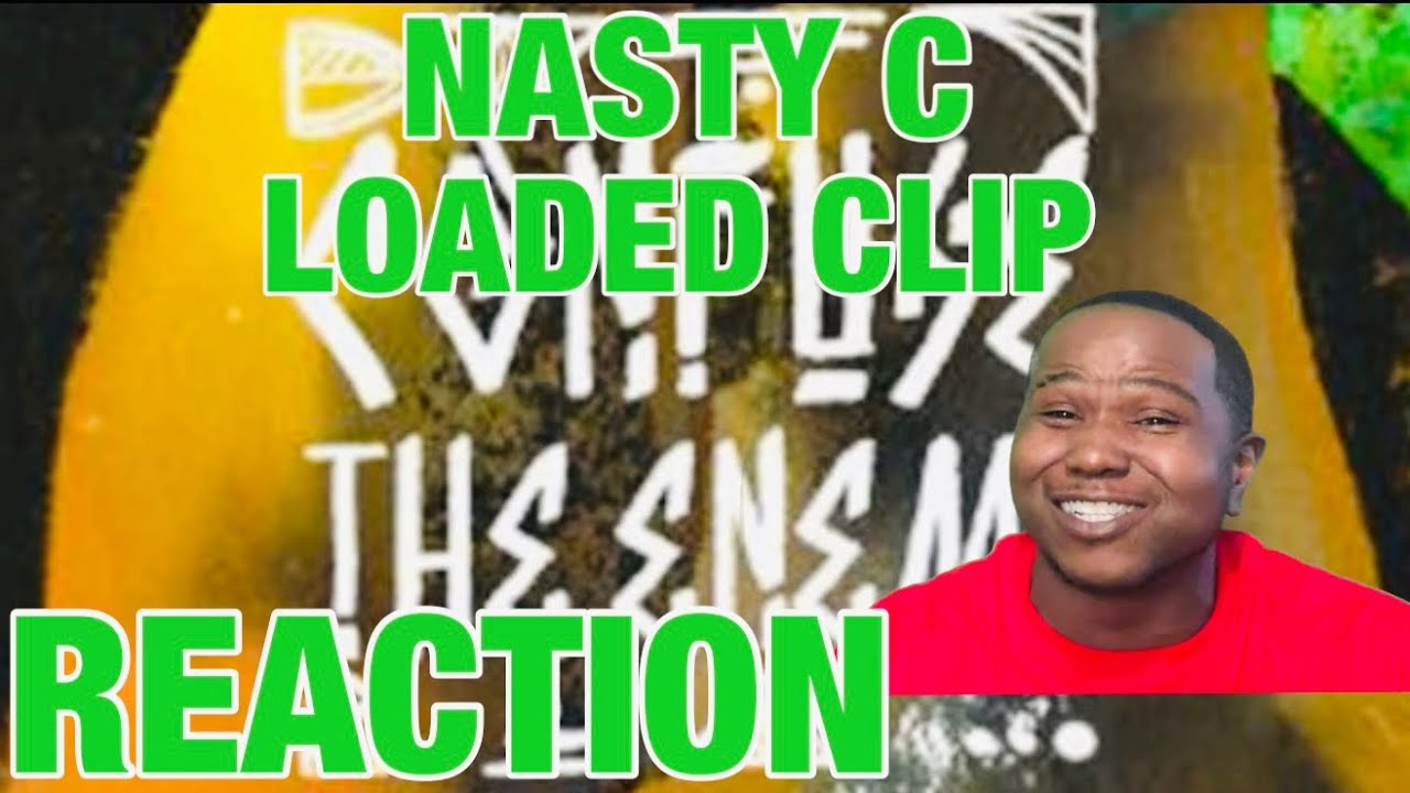 NASTY C - LOADED CLIP (OFFICIAL AUDIO) | REACTION