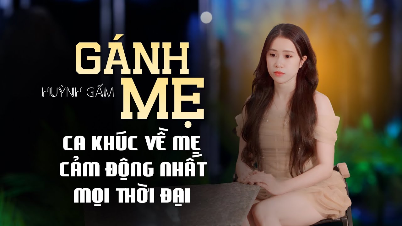Gánh Mẹ - Huỳnh Gấm | Ca Khúc Về Mẹ Hay Nhất Mọi Thời Đại Ai Nghe Xong Cũng Khóc Sướt Mướt