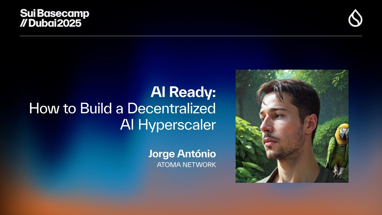 AI Ready: How to Build a Decentralized AI Hyperscaler | Sui Basecamp 2025