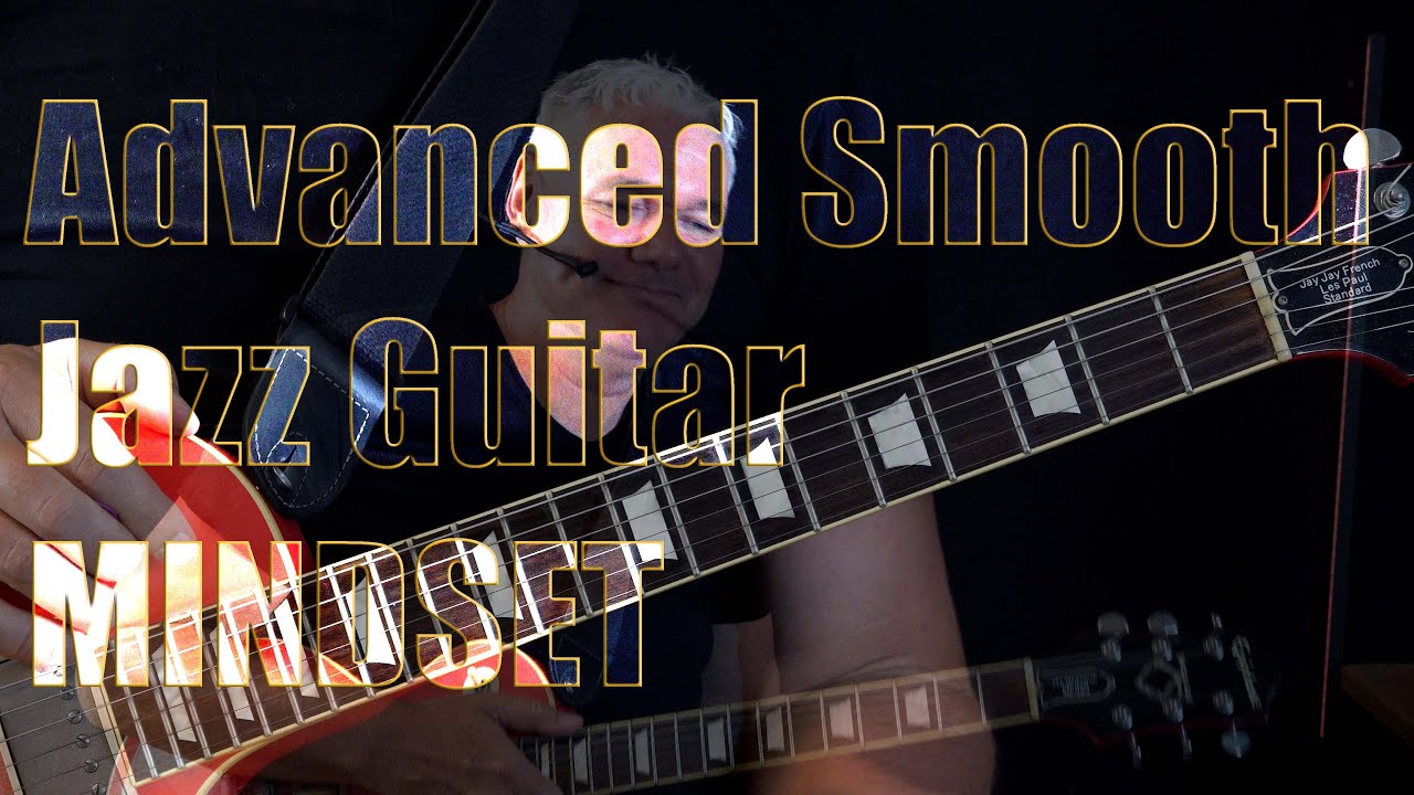 Advanced Smooth Jazz Guitar - Mindset