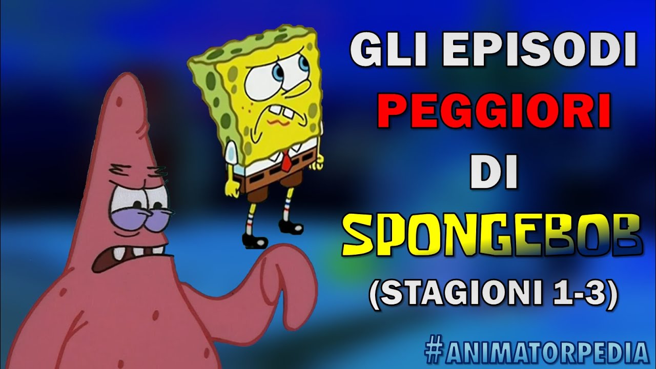 I PEGGIORI EPISODI DI SPONGEBOB - STAGIONI 1-2-3