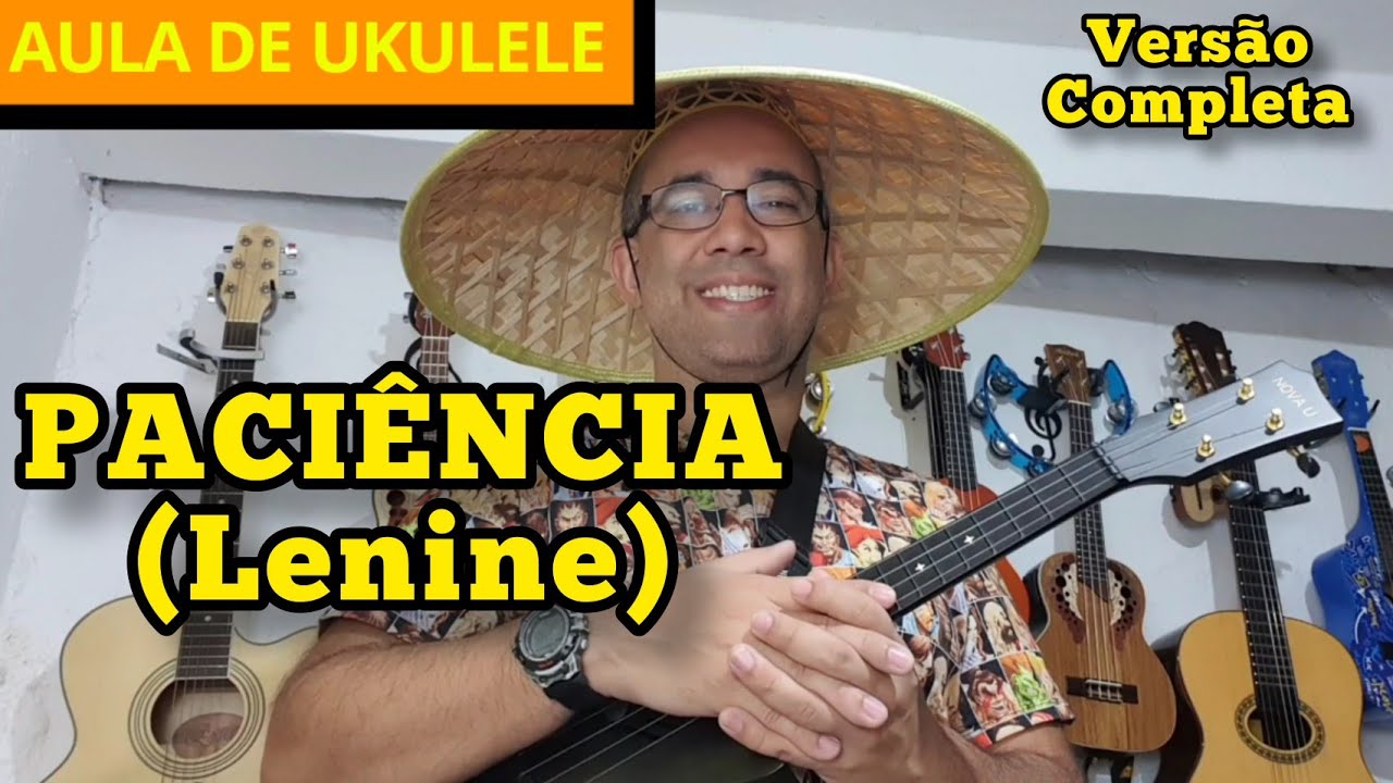 COMO TOCAR: PACIÊNCIA - Lenine no UKULELE | AULA DE UKULELE TUTORIAL COM ARRANJOS