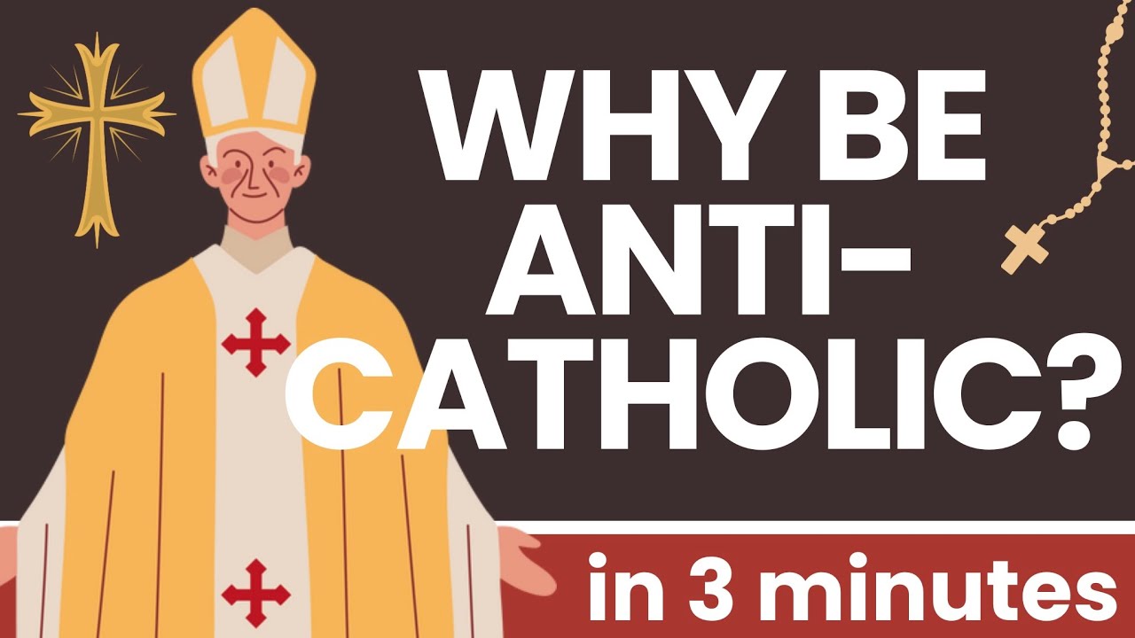 Why Are People Anti-Catholic?