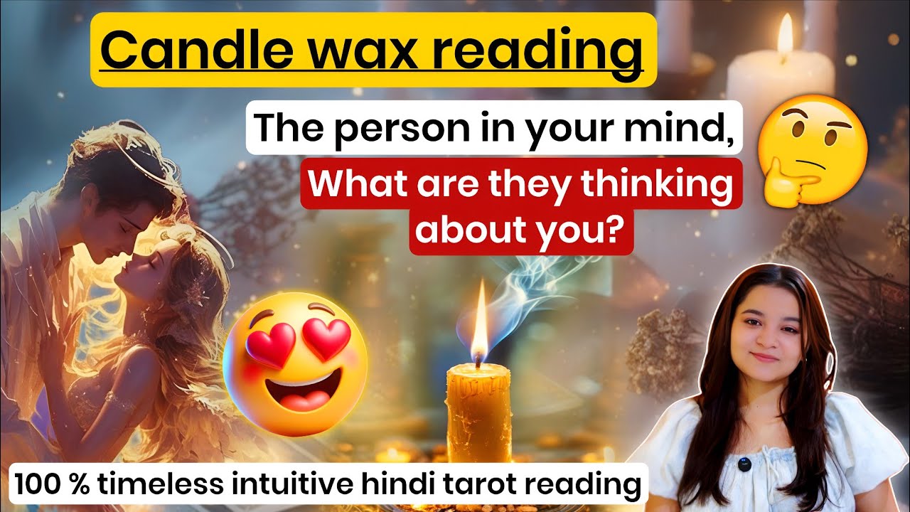 🪔Candle wax🕯️❤️The person in your mind , what are they thinking about you?🧿💫Hindi tarot