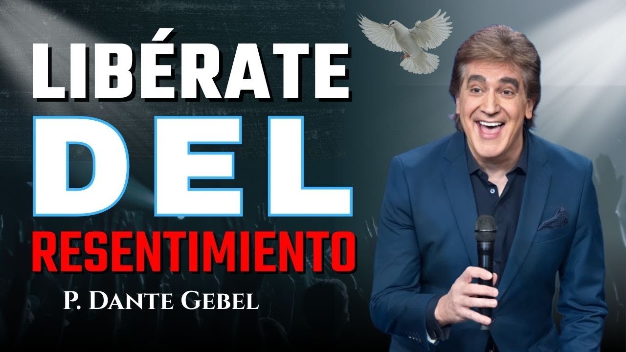 El Poder de Soltar el Resentimiento: Lib&eacute;rate y Vive en Paz | Dante Gebel
