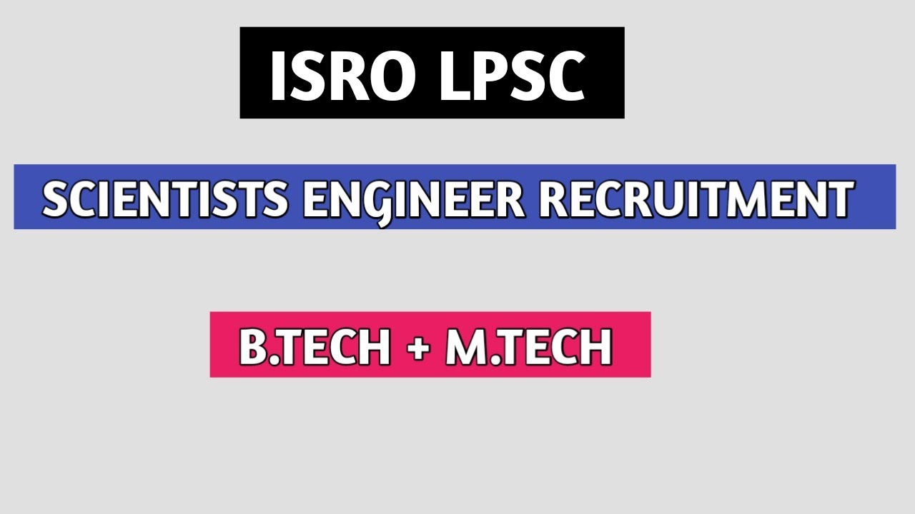 ISRO LPSC Scientist Engineer Recruitment B.Tech + M.Tech