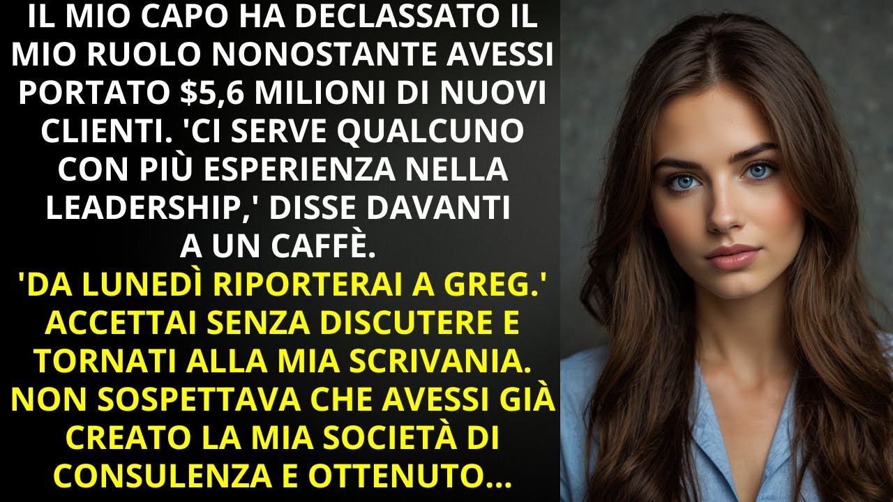 Mi Ha Retrocesso Con 5,6 Milioni di Nuovi Clienti. Non Sapeva Che Avevo Già In Serbo La Mia Vendetta