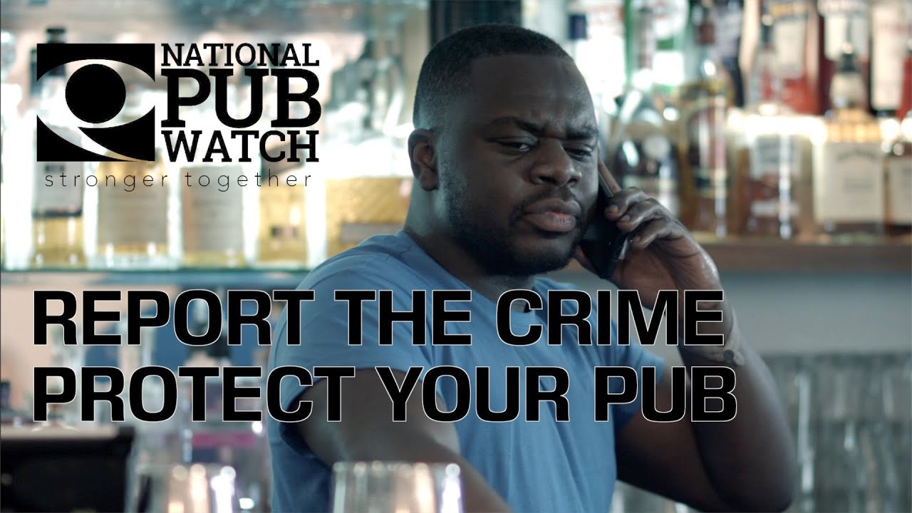 National Pubwatch - Report The Crime Protect Your Pub