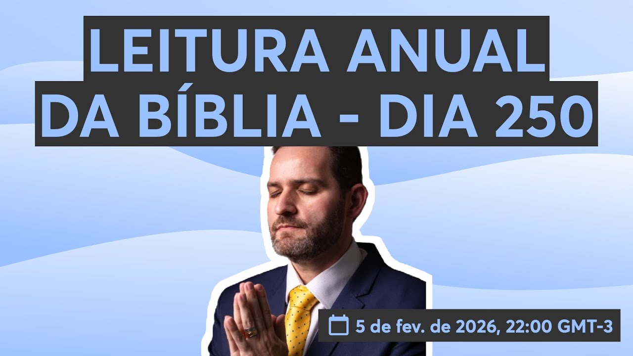 LEITURA ANUAL DA BÍBLIA - DIA 250