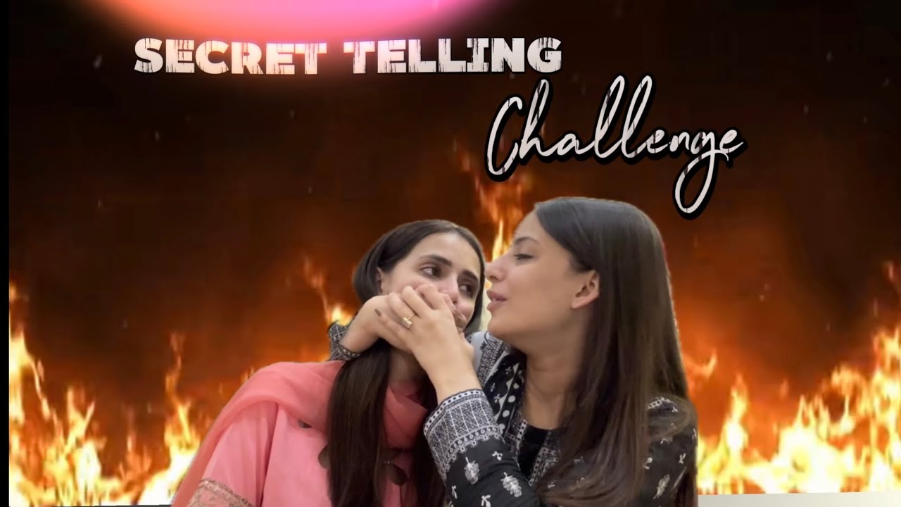 Secret Telling Challenge || Part 2 || with sister 😮‍💨 || Kainat Aamir