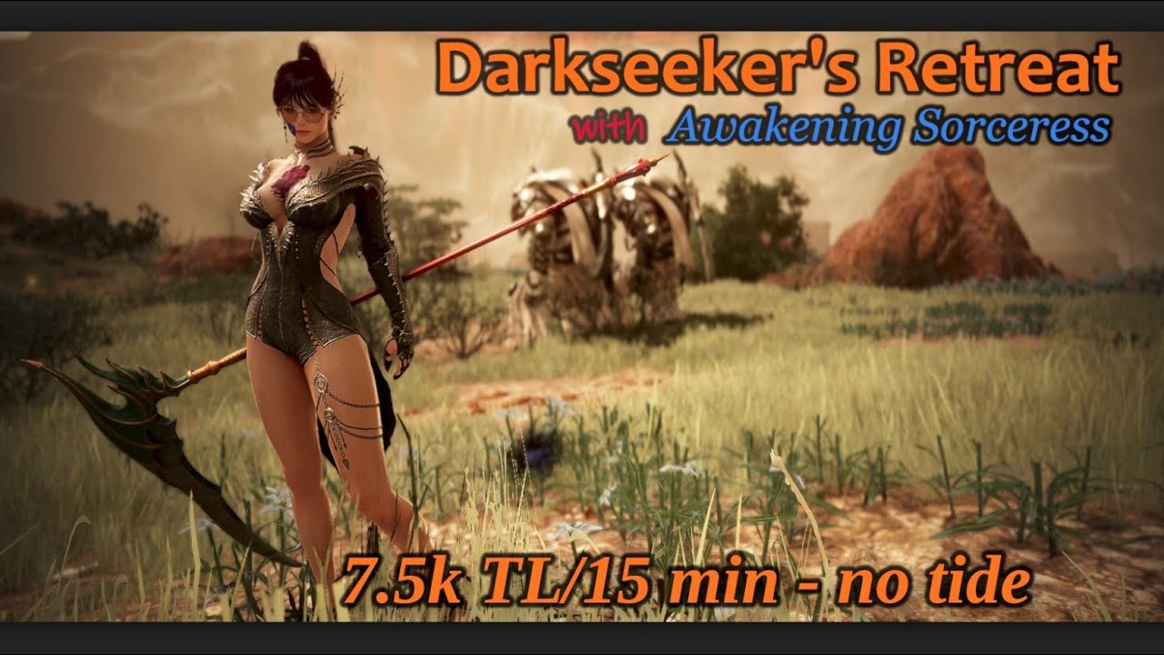 [PvE]BDO - Sorceress Awakening - Darkseeker's Retreat(7.5k tl/15min with 0 tide)