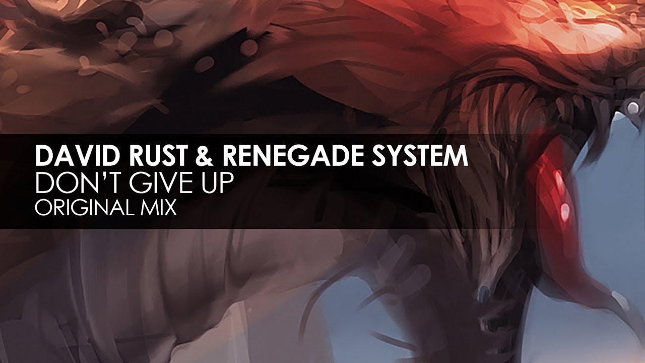 David Rust & Renegade System - Don't Give Up