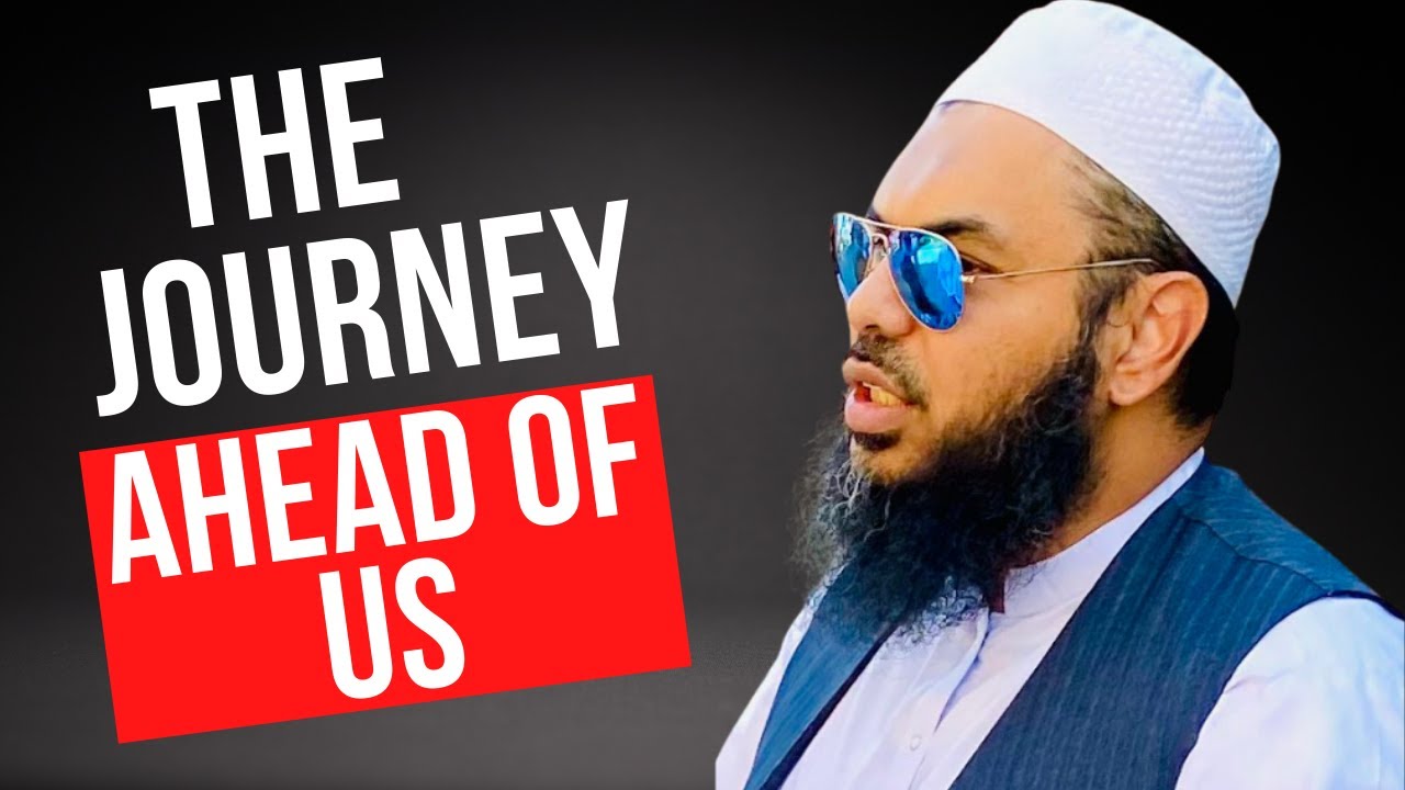 The Journey ahead of us - Shaykh Uthman Ibn Farooq