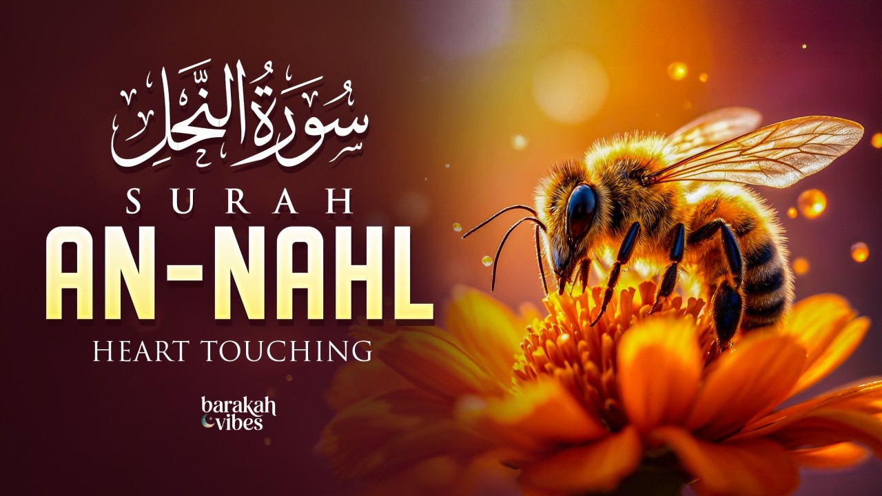 Surah An-Nahl (سورة النحل) | Most Beautiful Quran Recitation in the World | Heart-Touching Voice