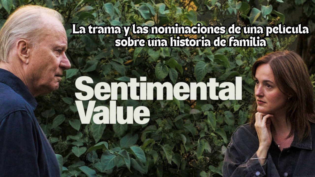Valor Sentimental: Una película que habla sobre la complejidad de los vínculos familiares