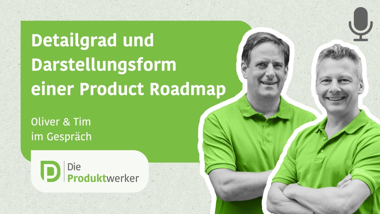 Detailgrad & Darstellungsform einer Product Roadmap - 