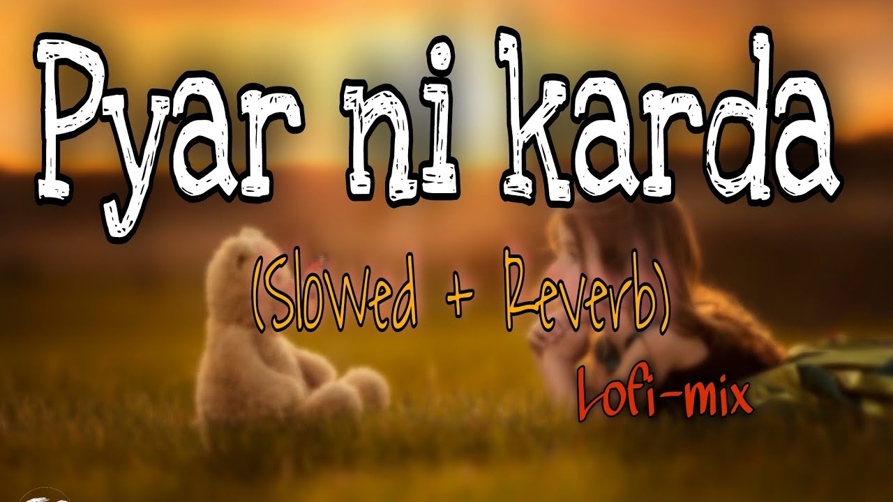 Pyar Ni Karda -(Slowed+Reverb) G khan | Garry Sandhu | New Punjabi Song