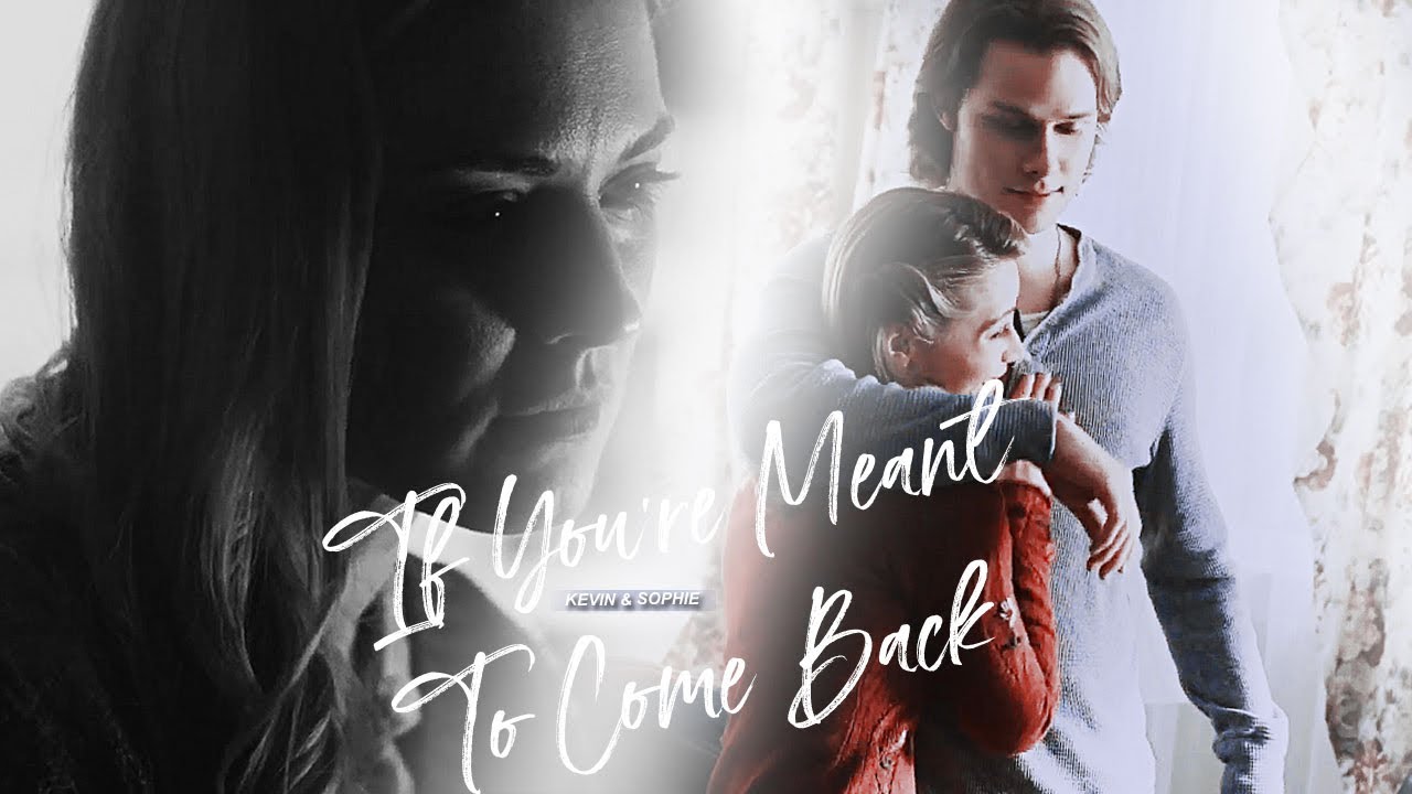 Kevin & Sophie | If You're Meant To Come Back (For Nicol)