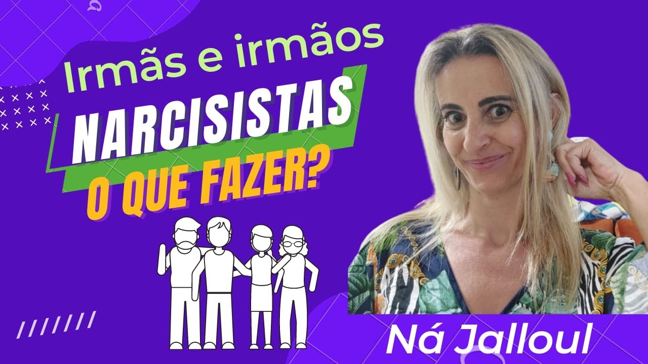 COMO AGIR COM IRM&Atilde;OS NARCISISTAS?