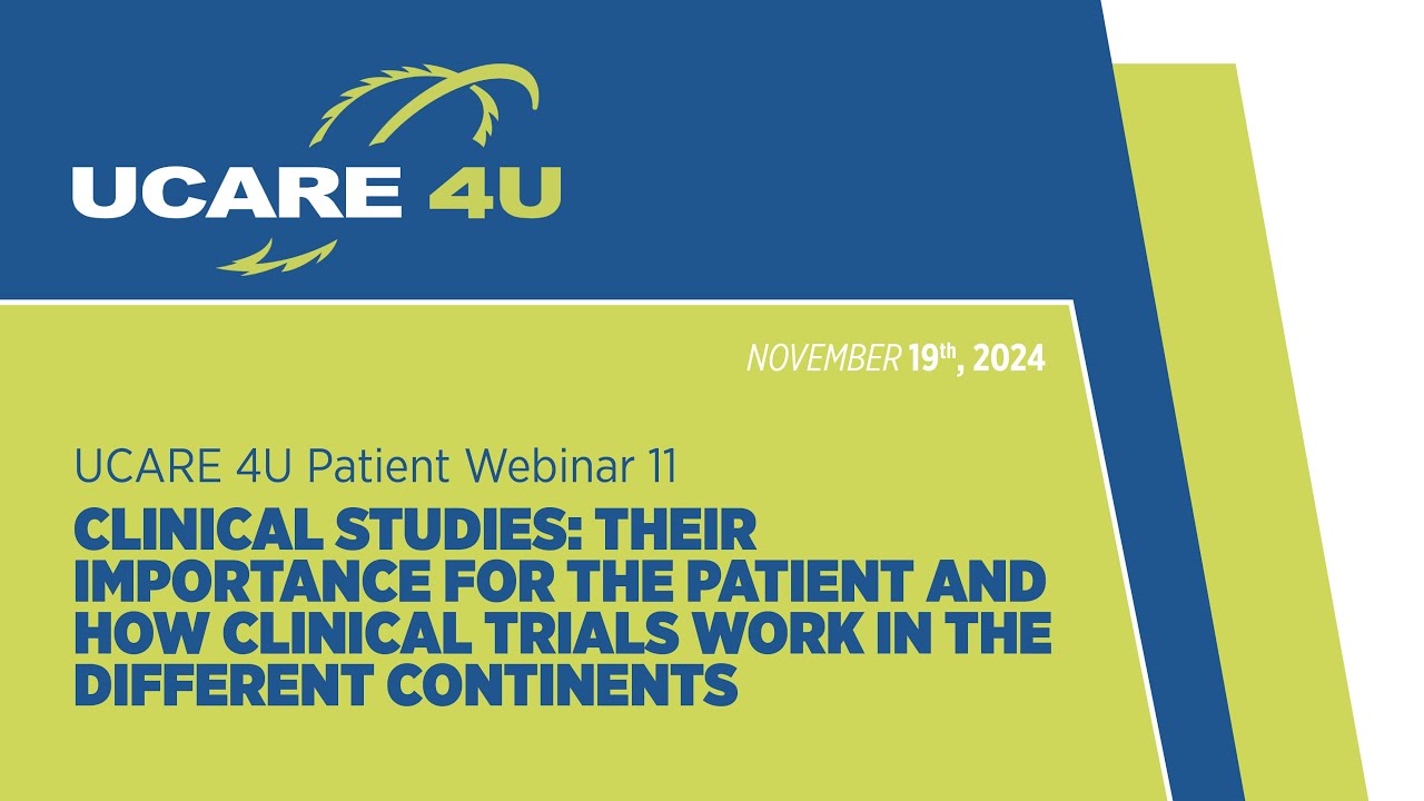 UCARE 4U Patient Webinar 11_Part 1: Clinical Trials &ndash; What Patients Should Know & What Future Holds