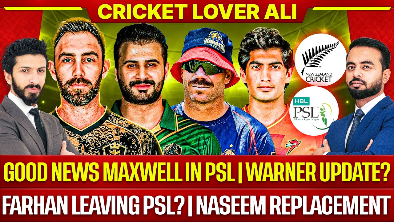 Good news Maxwell in PSL | Farhan Leaving PSL? | Naseem Replaced | Warner update? |Big Entry in PSL?