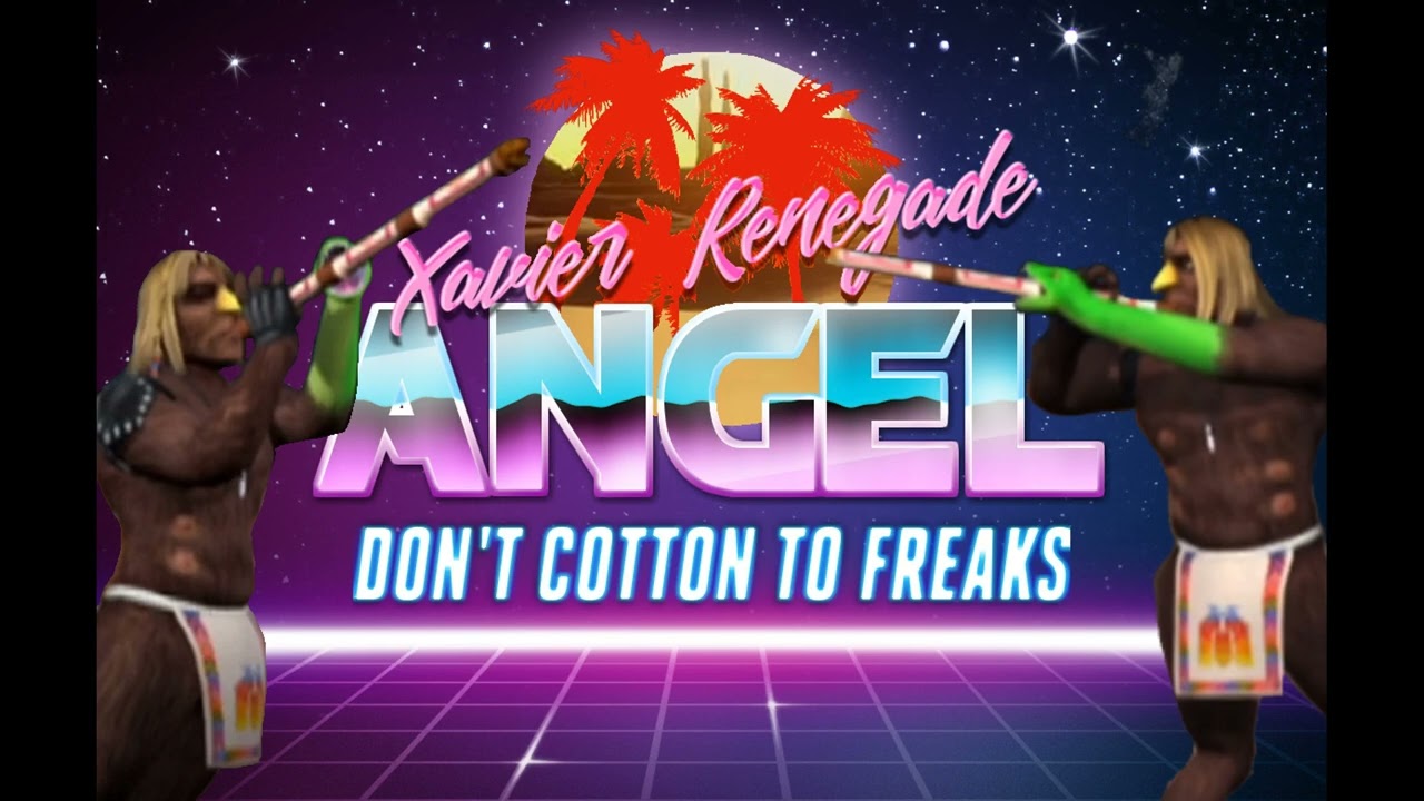 Don't Cotton to Freaks - Xavier Renegade Angel (Pop-Funk Remix)