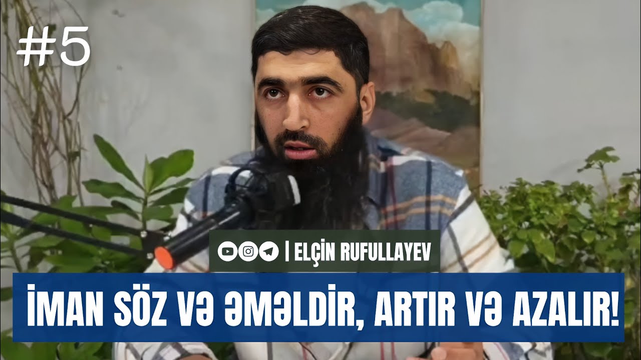 5.Usulu-Sünnə | İman söz və əməldir, artır və azalır | Elçin Rufullayev