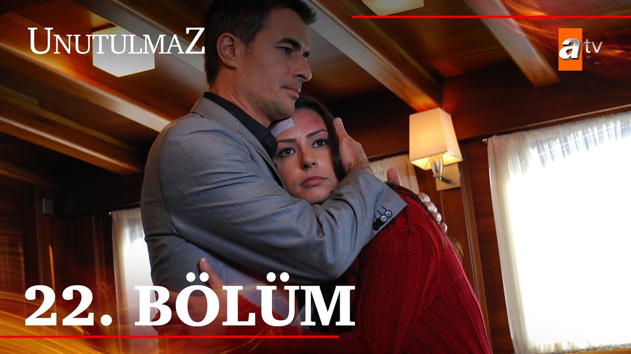 Unutulmaz 22. Bölüm