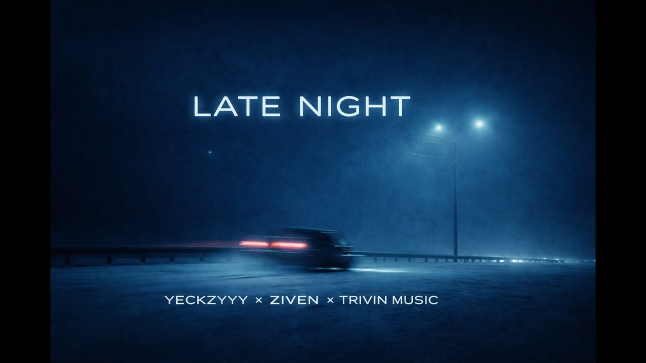 LATE NIGHT - YECKZYYY X ZIVEN X TRIVIN (OFFICIAL AUDIO)