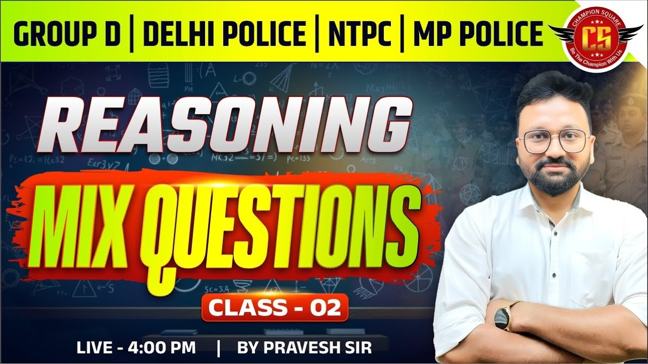 Reasoning Mix Questions | Class 02 | Group D, Delhi Police, NTPC, MP Police | By Pravesh Sir