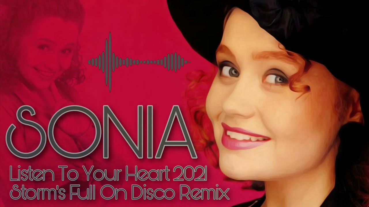 Sonia - Listen To Your Heart 2021  ( Storm's Full On Disco Remix )