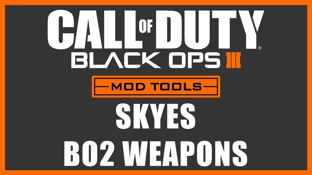 Black Ops 3 Mod Tools - Skyes Black Ops 2 (BO2) Weapons