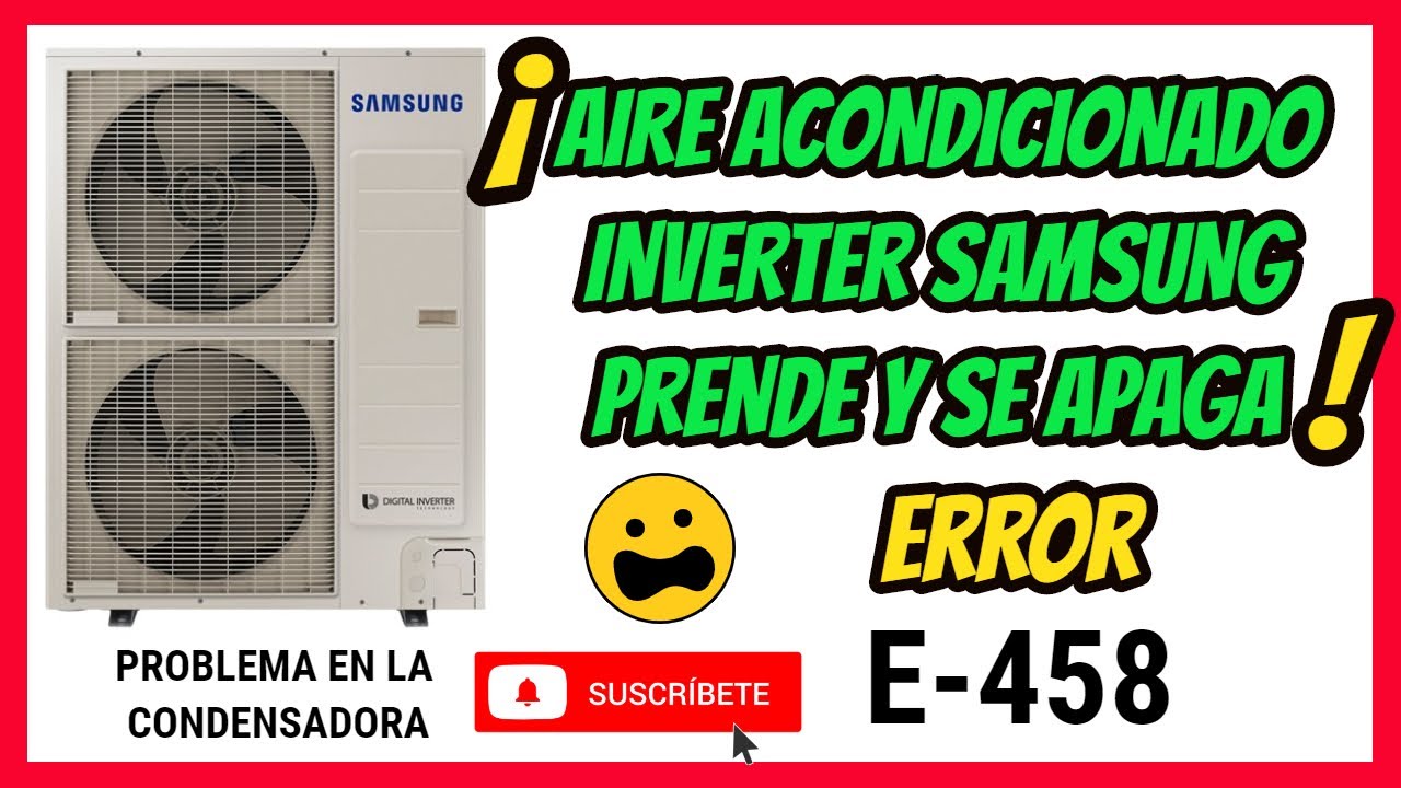 Mi aire acondicionado SAMSUNG INVERTER se prende y se apaga ✅ ERROR E-458